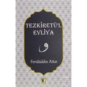 Tezkiretü’l Evliya - Feridüddin Atar