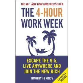 The 4-Hour Work Week Escape the 9-5 Live Anywhere and Join the New Rich