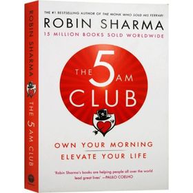 The 5 Am Club: Own Your Morning Elevate Your Life - Robin Sharma
