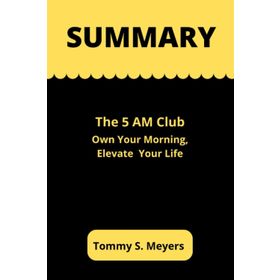 The 5 Am Club: Own Your Morning Elevate Your Life - Robin Sharma