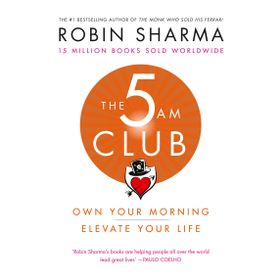 The 5 Am Club: Own Your Morning Elevate Your Life - Robin Sharma