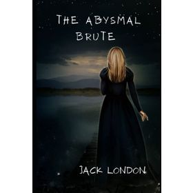 The Abysmal Brute - Jack London