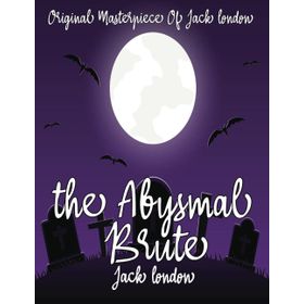 The Abysmal Brute - Jack London