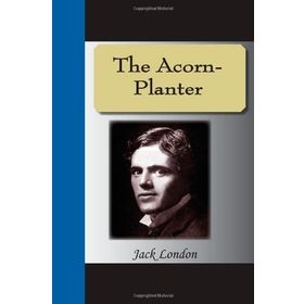 The Acorn Planter - Jack London