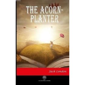 The Acorn Planter - Jack London
