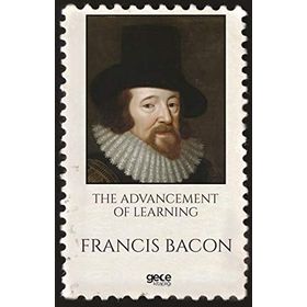 The Advancement of Learning - Francis Bacon