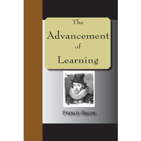 The Advancement of Learning - Francis Bacon