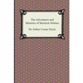 The Adventures and Memoirs of Sherlock Holmes - Artur Conan Doyle