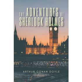 THE ADVENTURES OF SHERLOCK HOLMES - ARTHUR CONAN DOYLE