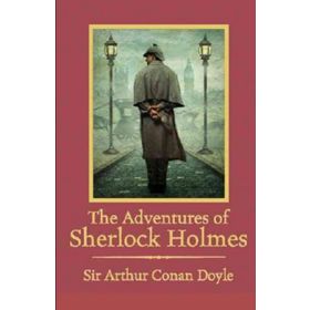 THE ADVENTURES OF SHERLOCK HOLMES - ARTHUR CONAN DOYLE