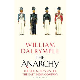 the Anarchy the Relentless Rise of the East India Company