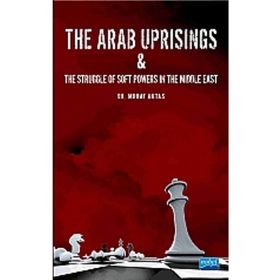 The Arab Uprisings and The Struggle Of Soft Powers In The Middle East - Murat Aktaş