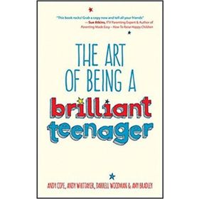The Art of Being a Brilliant Teenager - Andy Cope