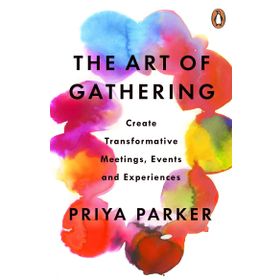 The Art of Gathering: How We Meet and Why It Matters