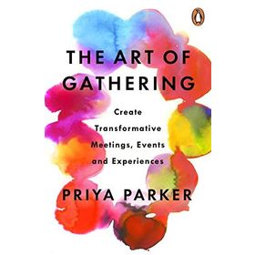 The Art of Gathering: How We Meet and Why It Matters