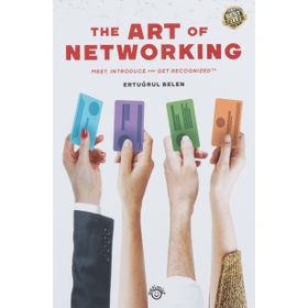 The Art Of Networking - Ertuğrul Belen