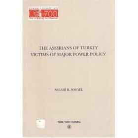 The Assyrians Of Turkey Victims Of Major Power Policy - Salahi R. Sonyel