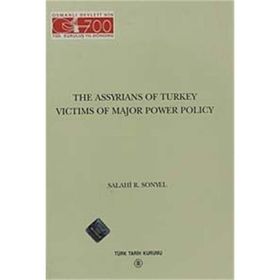 The Assyrians Of Turkey Victims Of Major Power Policy - Salahi R. Sonyel