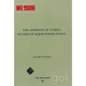 The Assyrians Of Turkey Victims Of Major Power Policy - Salahi R. Sonyel