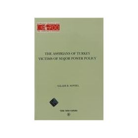 The Assyrians Of Turkey Victims Of Major Power Policy - Salahi R. Sonyel