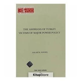 The Assyrians Of Turkey Victims Of Major Power Policy - Salahi R. Sonyel