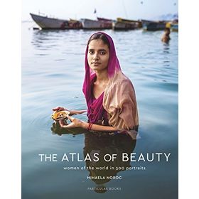 The Atlas of Beauty: Women of the World in 500 Portraits