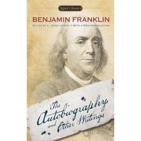 THE AUTOBIOGRAPHY AND OTHER WRITINGS - BENJAMIN FRANKLIN