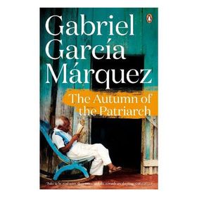 The Autumn Of The Patriarch - Gabriel Garcia Marquez
