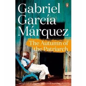 The Autumn Of The Patriarch - Gabriel Garcia Marquez