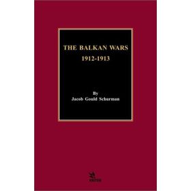 The Balkan Wars 1912 - 1913 Jacob Gould Schurman
