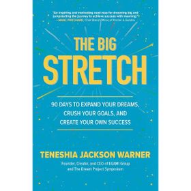 The Big Stretch: 90 Days to Expand Your Dreams, Crush Your Goals, and Create Your Own Success