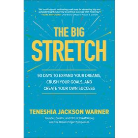 The Big Stretch: 90 Days to Expand Your Dreams, Crush Your Goals, and Create Your Own Success