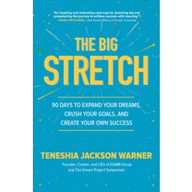 The Big Stretch: 90 Days to Expand Your Dreams, Crush Your Goals, and Create Your Own Success