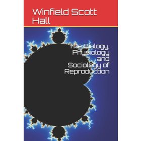 The Biology Physiology And Sociology Of Reproduction-Platanus Publishing