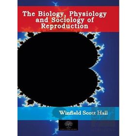 The Biology Physiology And Sociology Of Reproduction-Platanus Publishing
