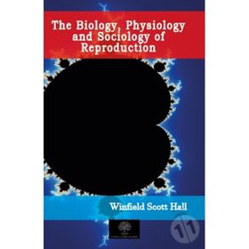 The Biology Physiology And Sociology Of Reproduction-Platanus Publishing