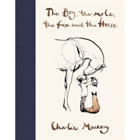 The Boy The Mole The Fox And The Horse - Charlie Mackesy