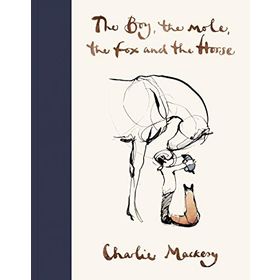 The Boy The Mole The Fox And The Horse - Charlie Mackesy