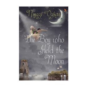The Boy Who Held The Moon - Niyazi Özkan