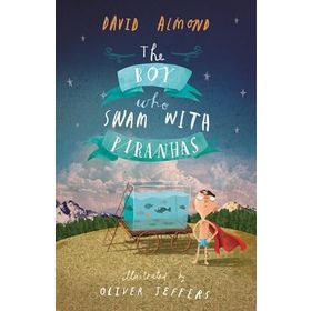 The Boy Who Swam With Piranhas - Walker Books