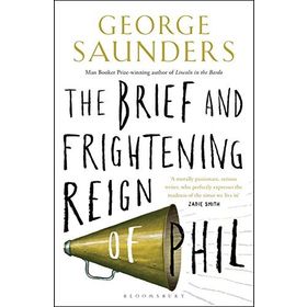 The Brief and Frightening Reign of Phil - George Saunders