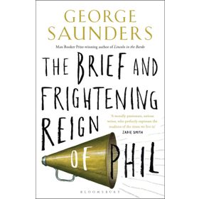 The Brief and Frightening Reign of Phil - George Saunders