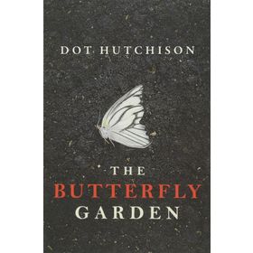 The Butterfly Garden - Dot Hutchison
