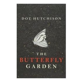 The Butterfly Garden - Dot Hutchison