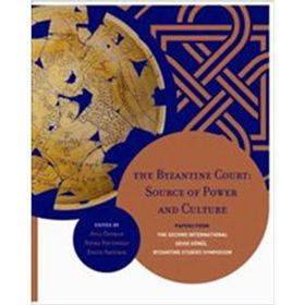 The Byzantine Court Source Of Power and Culture - Nevra Necipoğlu Ayla Ödekan
