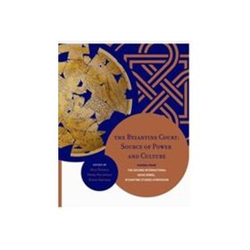The Byzantine Court Source Of Power and Culture - Nevra Necipoğlu Ayla Ödekan