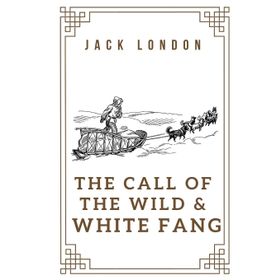 The Call of the Wild & White Fang - Jack London