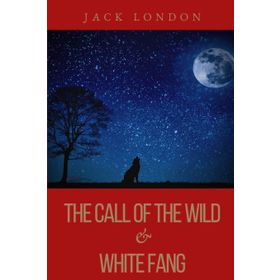 The Call of the Wild & White Fang - Jack London