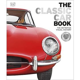 The Classic Car Book the Definitive Visual History