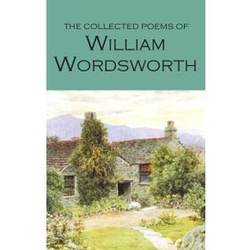 The Collected Poems of William Wordsworth Poetry Library